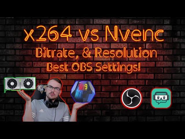 x264 vs Nvenc, Finding the best bitrate & resolution for YOU! OBS & SLOBS