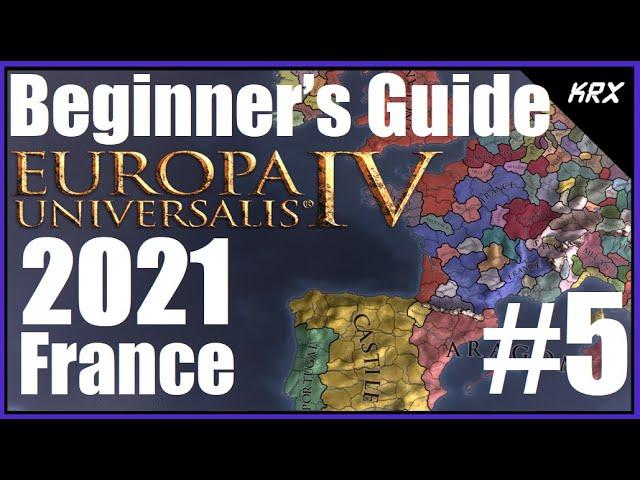 Updated Beginners Guide for Europa Universalis 4 - No DLC 2021 - Step by Step France - Part 5