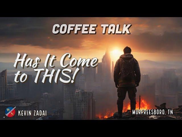 Coffee Talk- Has It Come to THIS! | Kevin Zadai