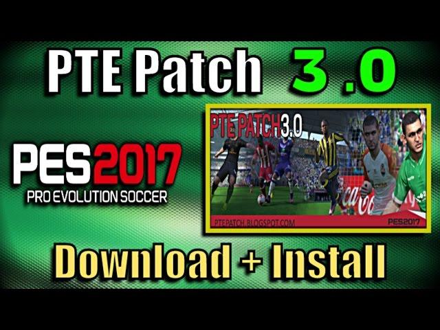 [PES 2017] PTE Patch 3.0 : Download + Install on PC