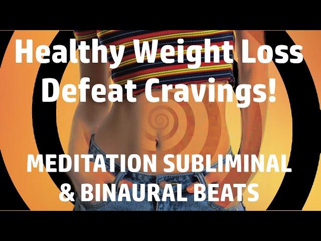 Healthy Weight Loss! Subliminal Hypnosis w/ Binaural Beats | Defeat Cravings!