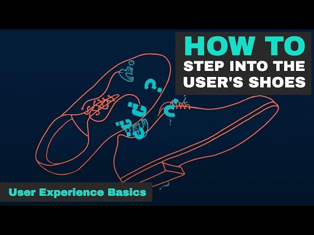 Step Into The User's Shoes - Make Your Customers Dance