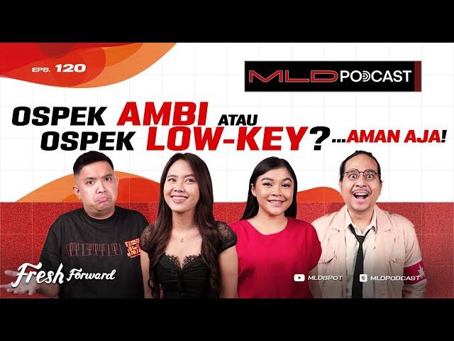 AMAN AJA... OSPEK AMBI atau OSPEK LOW-KEY? ...AMAN AJA #MLDPODCAST #120