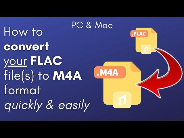 How to convert FLAC file(s) to M4A format for free (PC & Mac users)