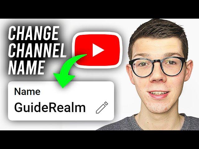 How To Change Name Of YouTube Channel - Full Guide