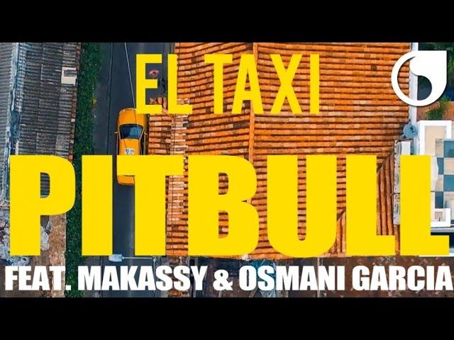 Pitbull feat. Makassy & Osmani Garcia - El Taxi (Official Video)