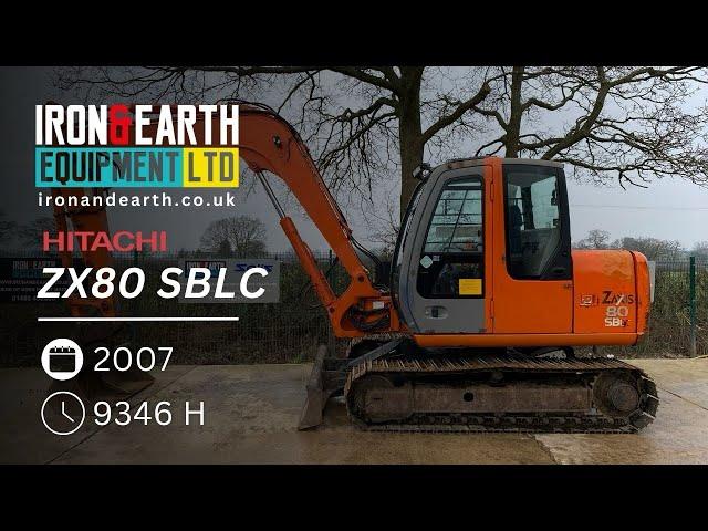 2007 Hitachi ZX80 SBLC 7.7 Tonne Excavator