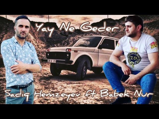 Ne geder-Babek Nur ft Sadiq Hemzeyev (Sende hunday onda hunday ne geder)