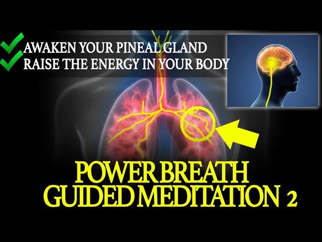 POWER BREATH GUIDED MEDITATION | AWAKEN YOUR PINEAL GLAND AND YOUR LIFE ENERGY [Extremely Powerful]