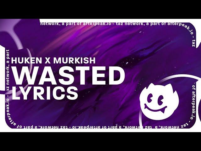 HUKEN x MURKISH - WASTED [Juice Wrld] "eyes roll back like the omen" (Lyrics) - NIGHTCORE