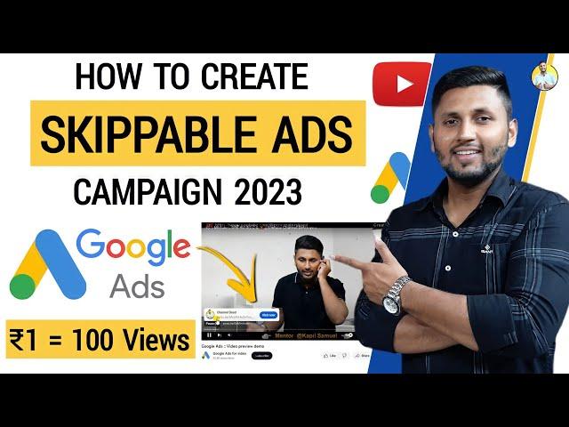 How To Create Skippable Ads On YouTube | Google Ads Tutorial 2023 | How To Run Google Ads Campaign