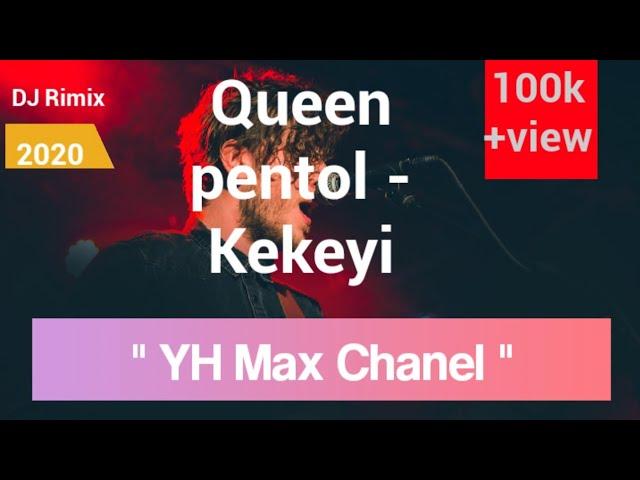 DJ QUEEN PENTOL - KEKEYI || YH Max Chanel..!!