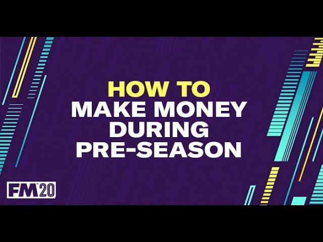 Make Money on FM20 | How to make money on Football Manager 2020 Pre-Season