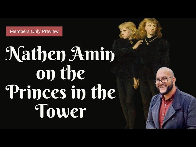 Unlock 'The Princes in the Tower: The New Evidence' | Full Discussion with Historian Nathen Amin