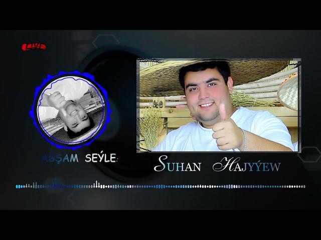 Suhan Hajyyew-Agsam seyle