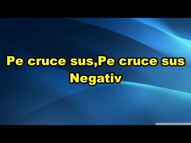 Pe cruce sus,Pe cruce sus negativ