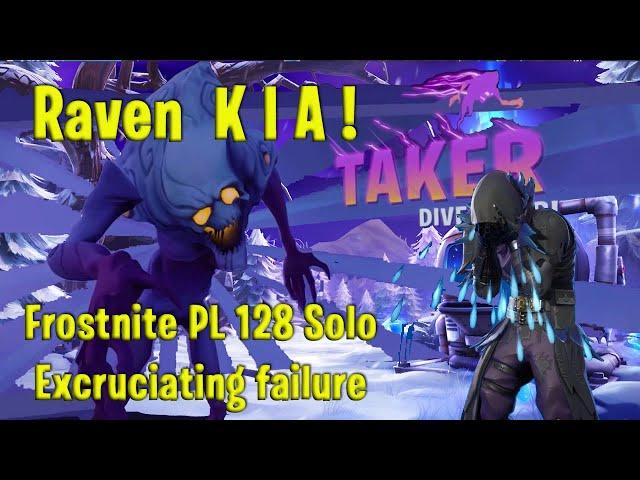 Frostnite 2023 PL 128 Solo - Raven KIA! Excruciating Failure! [v28.01]