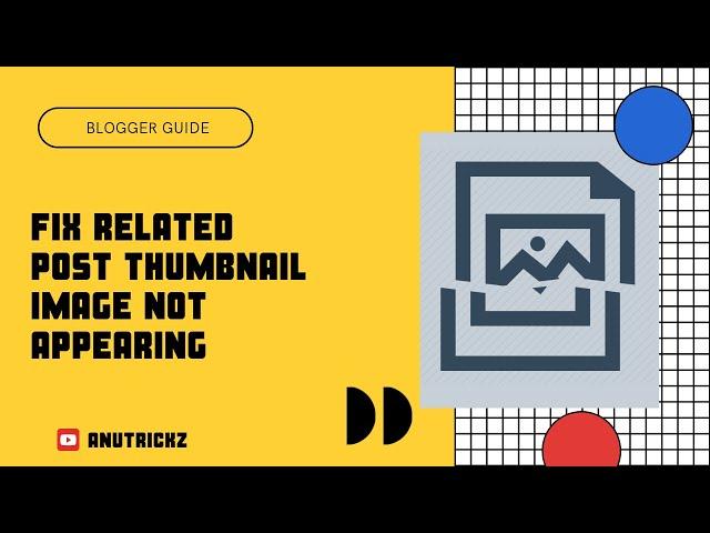How to Fix Related or Recent Post Thumbnail Image Not Appearing After Using Blogger's Latest Editor