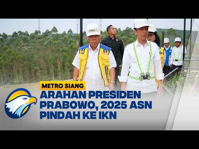 Arahan Presiden Prabowo, 2025 ASN Pindah ke IKN - [Metro Siang]