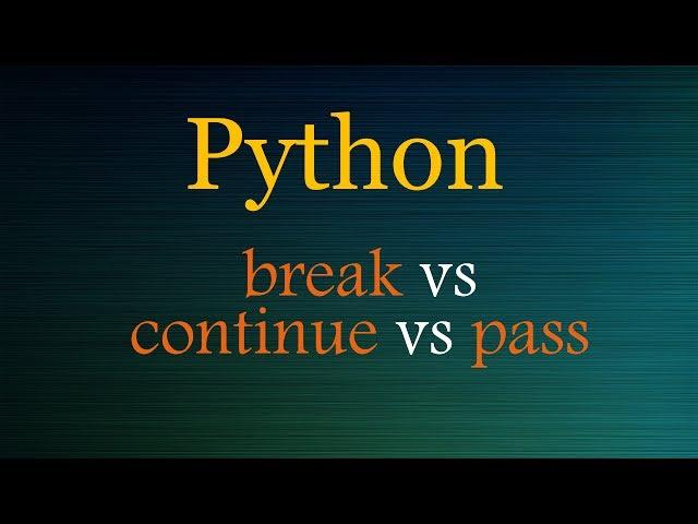 Python - break vs continue vs pass