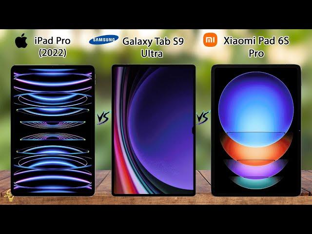 ipad Pro VS Samsung Galaxy Tab S9 Ultra VS Xiaomi Pad 6S Pro