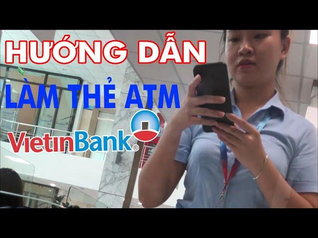 Hướng dẫn đăng ký làm thẻ ATM ngân hàng Vietinbank