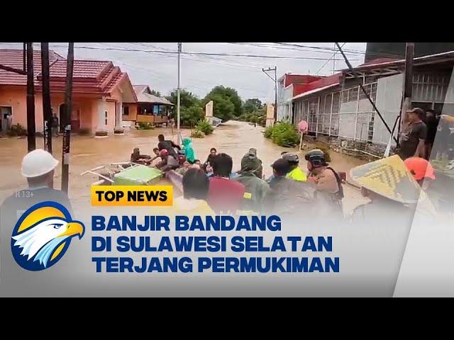 Ratusan Rumah Warga di Sulawesi Selatan Diterjang Banjir