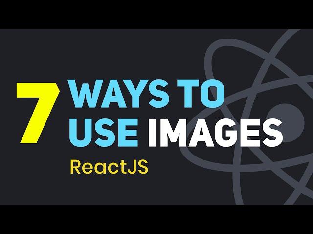 7 Ways to Use Images in ReactJS | React Images Tutorial | Learn ReactJS Assets Handling