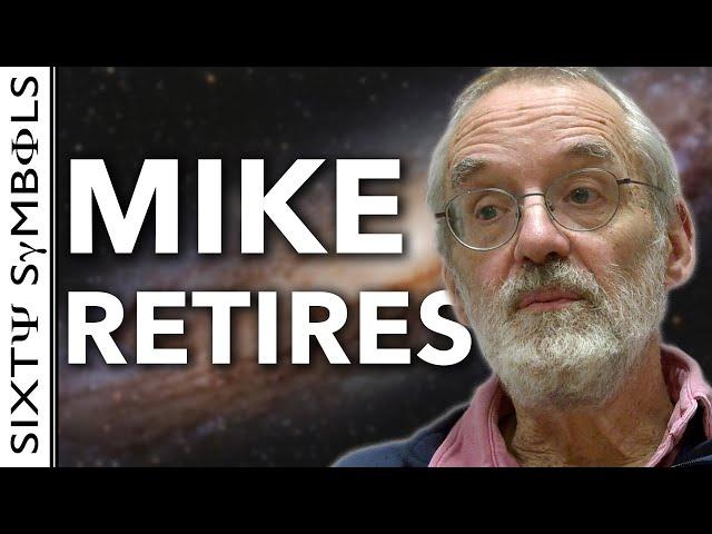 Mike Retires from Astronomy - Sixty Symbols