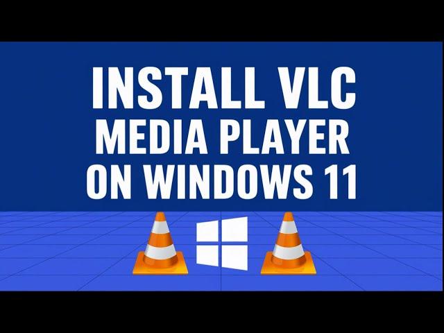 Install VLC Media Player on Your Windows 11 PC or Laptop – Quick & Easy Guide!