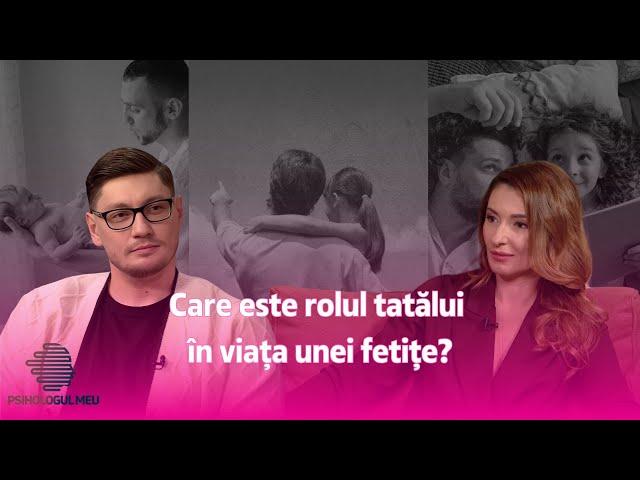 Psihologul meu: Ești tată de fată? Nici nu-ți imaginezi cât de important ești în viața fetiței tale!