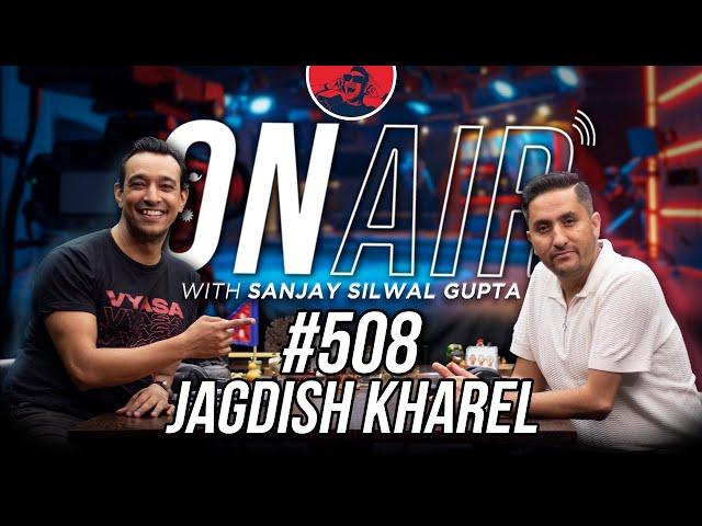 On Air With Sanjay #508 - Jagdish Kharel