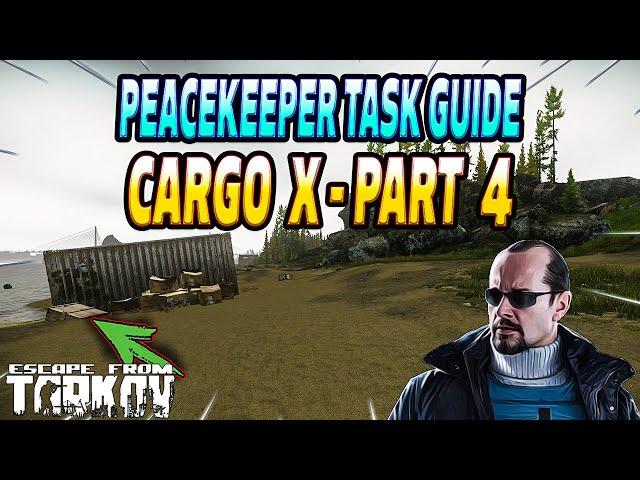 Cargo X Part 4 - Peacekeeper Task Guide - Escape From Tarkov