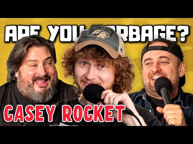 Are You Garbage Comedy Podcast: Casey Rocket!