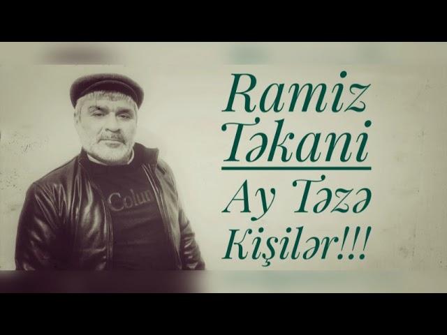 RAMİZ TƏKANİ - ,,AY TƏZƏ KİŞİLƏR ! " (HAMININ AXTARDIĞI ŞE'İR) 2023