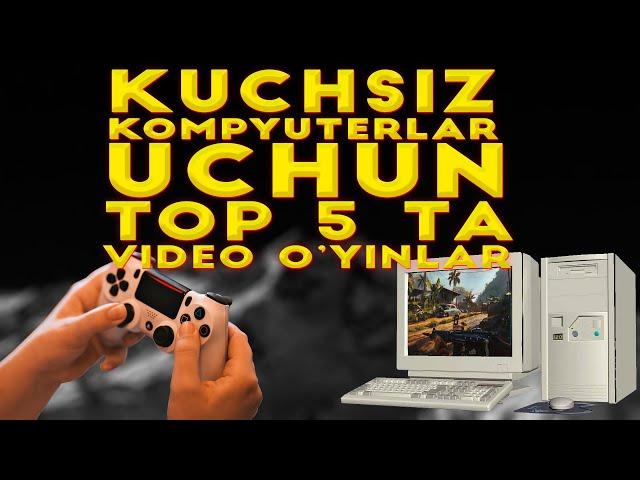 KUCHSIZ KOMPYUTERLAR UCHUN TOP 5 TA VIDEO O'YINLAR \\ 2023 \\ 1-QISM