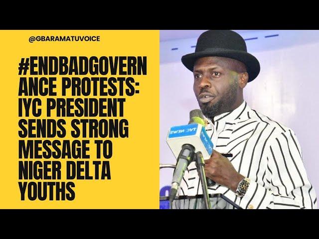 #EndBadGovernance Protests: IYC President Lokpobiri Sends Strong Message to Niger Delta Youths