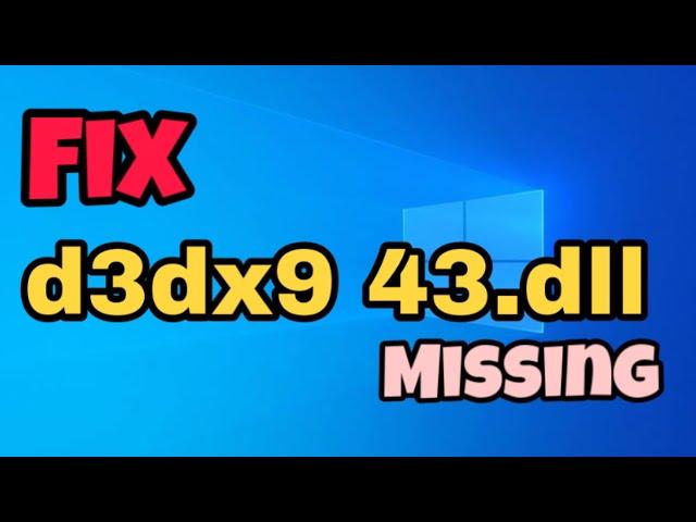 How to Fix d3dx9 43 Dll Missing Error