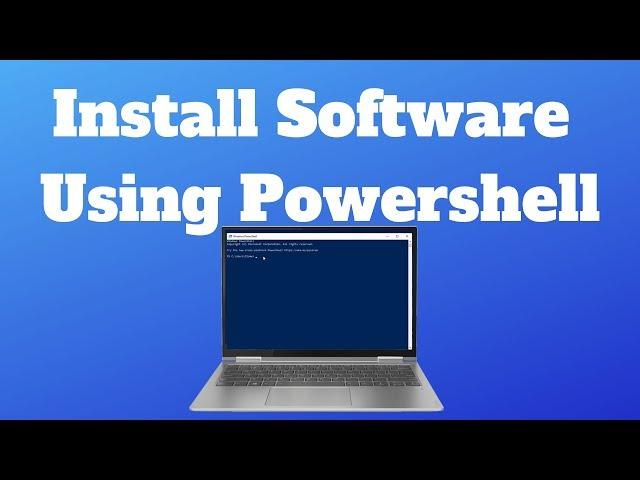 Install Software Using Powershell in Windows 10