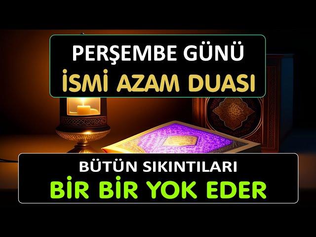 PERŞEMBE GÜNÜ DUASI - KİM NE NİYETLE DİNLERSE, İSTEĞİ GERİ ÇEVRİLMEZ. PEGDFST