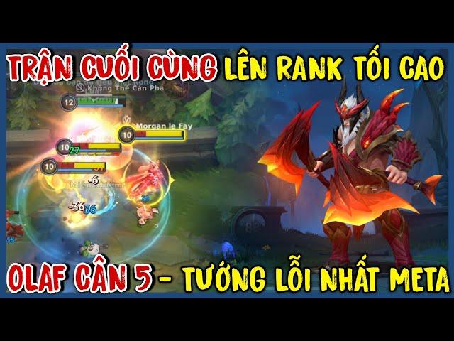 TỐC CHIẾN : Trận Cuối Lên Rank Tối Cao Với Olaf - Tướng Bá Nhất Từ Đầu Mùa Tới Giờ