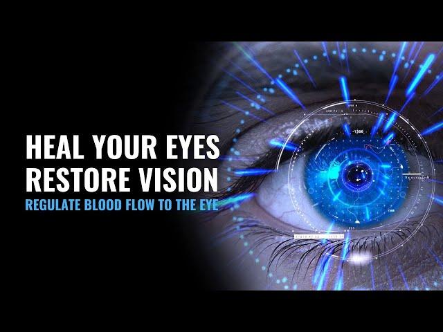 Regulate Blood Flow To The Eye | Rid Of Ocular Migraines Naturally | Heal Your Eyes Restore Vision