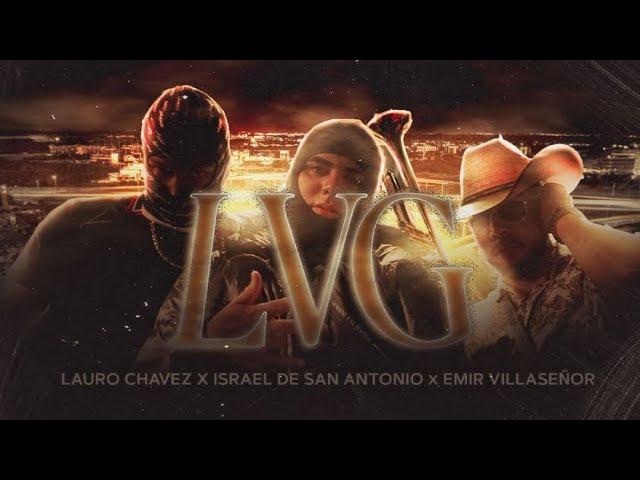 Israel de San Antonio, Lauro Chavez, Emir Villaseñor - LVG (Official Video)