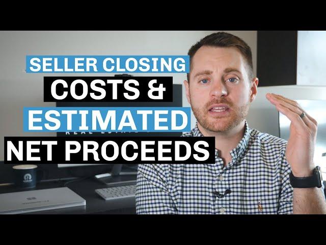 Seller Closing Costs & Estimated Net Proceeds