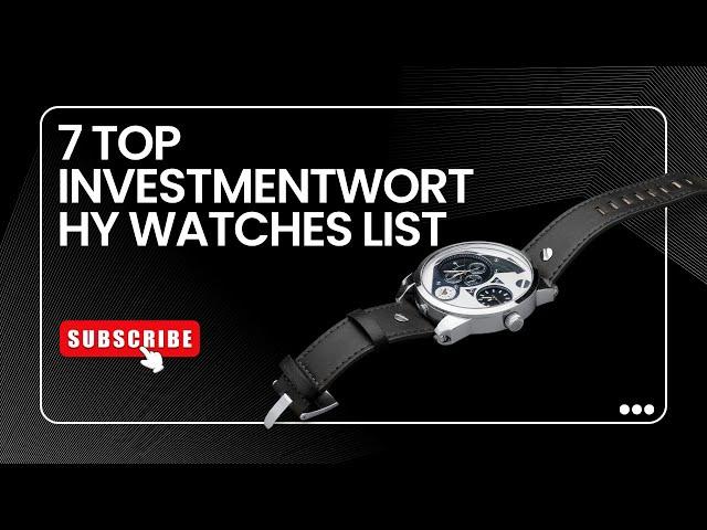 THE SEVEN BEST WATCHES TO BUY AS AN INVESTMENT. #WatchInvesting #TimelessAssets #LuxuryWatches