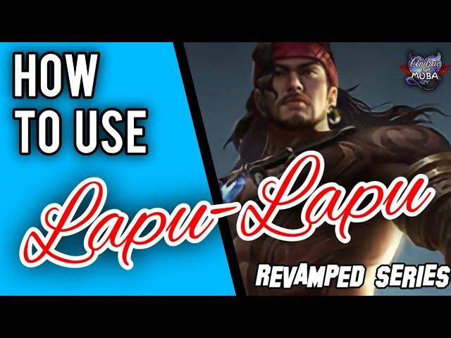 HOW TO USE LAPU-LAPU || Lapu-Lapu Revamped Guide || Mobile Legends