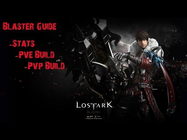 [Mostly OUTDATED]Lost Ark Blaster Guide [PvE+PvP Build and Stats]