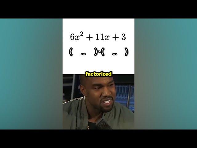 Kanye West factorizes a trinomial in 65 seconds