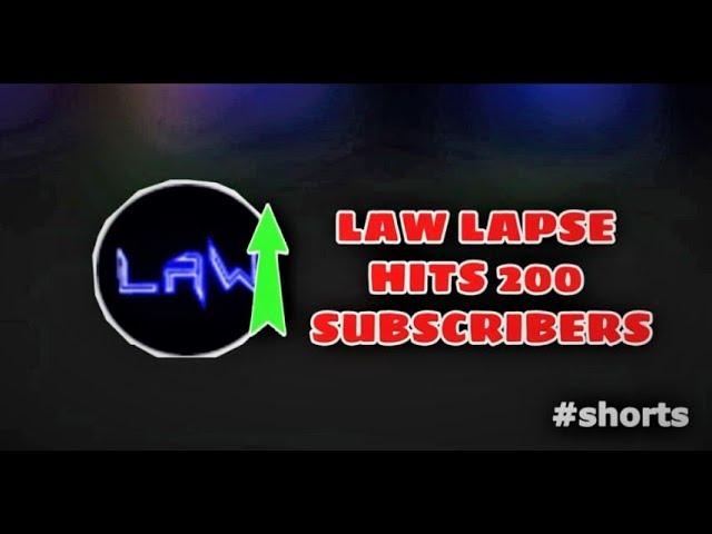 LAW LAPSE HITS 200 SUBSCRIBERS#shorts