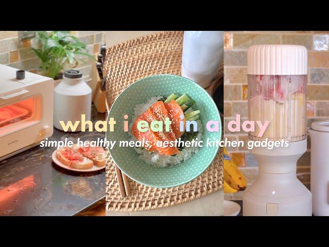 What I Eat In A Day | Aesthetic Kitchen Gadgets & Cozy Tableware, Simple-To-Make & Healthy Meals